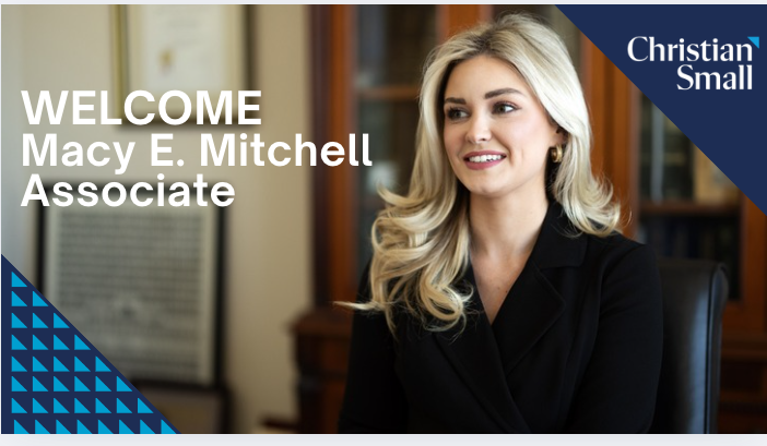 Christian & Small Welcomes Macy E. Mitchell to the Jackson, MS Office